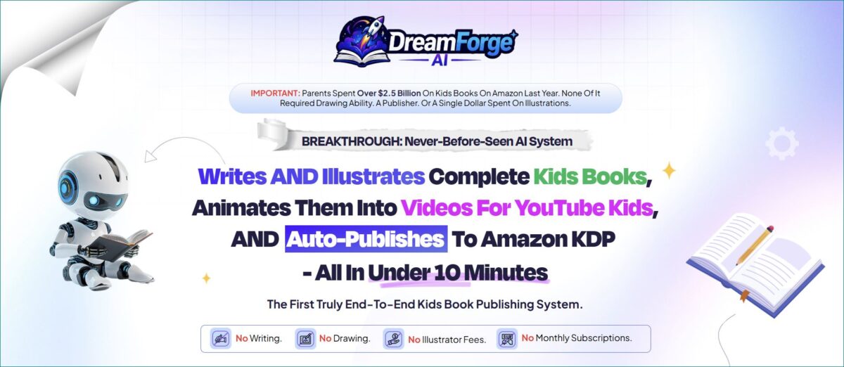 DreamForge AI writes, illustrates, animates, and publishes children's books to Amazon KDP and YouTube Kids automatically.